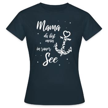 Mama du bist mein Anker in rauer See - Frauen T-Shirt - Navy - Vorne - AI Model Female 172 dark (172cm)
