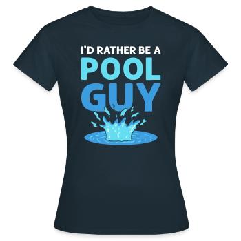 I'd rather be a pool guy. Pool cleaner. Pool - Women's T-Shirt - navy - Front - AI Model Female 172 dark (172cm)