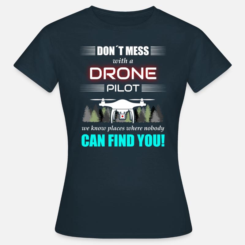 Don't mess with a drone pilot - drone - Women's T-Shirt - navy