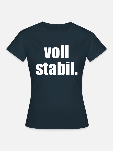 voll stabil. - Sprüche - Geschenk - Frauen T-Shirt - Navy