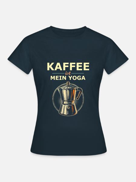 Kaffee Spruch - Frauen T-Shirt - Navy