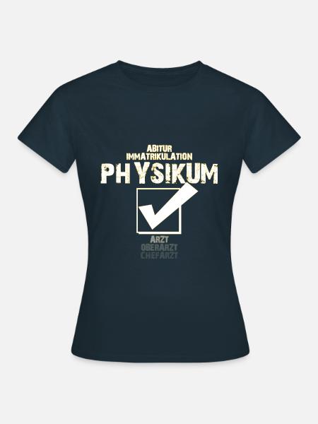 Physikum geschafft Geschenk - Frauen T-Shirt - Navy