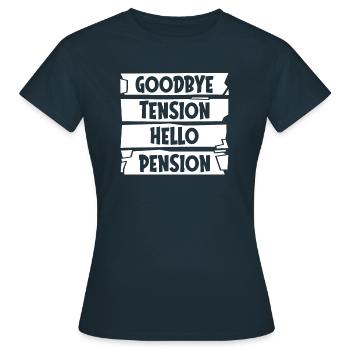 Pensioner Pension Goodbye Tension Hello Pension - Women's T-Shirt - navy - Front - AI Model Female 172 dark (172cm)