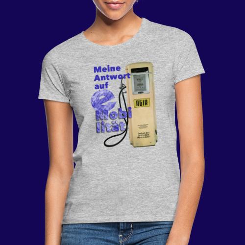 Vorsicht Satire: Meine Antwort auf E-Mobilität - Frauen T-Shirt