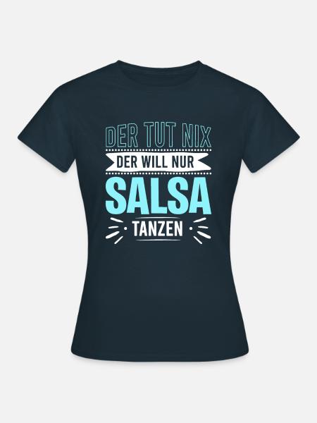 Tanzen Spruch Tanzabend Outfit Salsa Outfit Style - Frauen T-Shirt - Navy