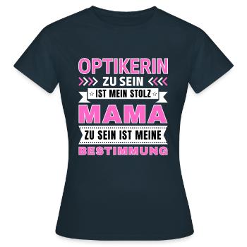 Optikerin zu sein ist mein Stolz; Mama Geschenk - Frauen T-Shirt - Navy - Vorne - AI Model Female 172 dark (172cm)