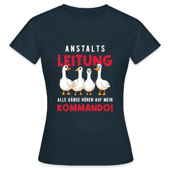 Anstaltsleitung Alle Gänse Hören Auf Mein Kommando - Frauen T-Shirt - Navy - Vorne - AI Model Female 172 dark (172cm)