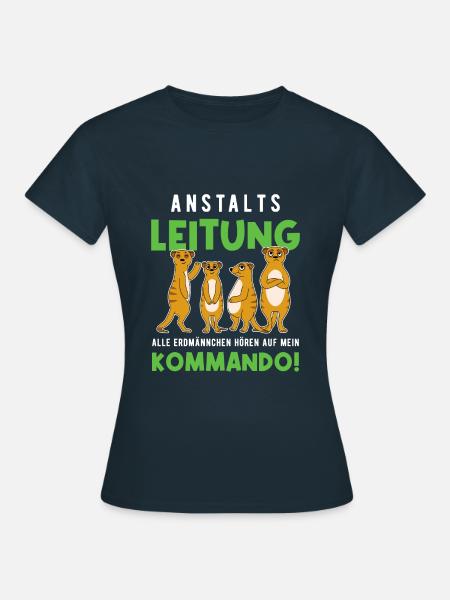 Anstaltsleitung Alle Erdmännchen Hören Auf Mich - Frauen T-Shirt - Navy