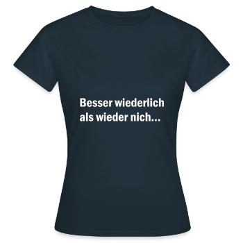 Besser wiederlich als wieder nich... - Frauen T-Shirt - Navy - Vorne - AI Model Female 172 dark (172cm)