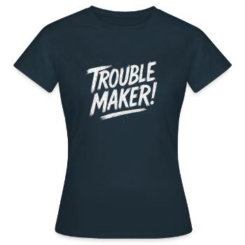 Trouble Maker – Pour ceux qui aiment enfreindre les règles - T-shirt Femme - marine - Devant - AI Model Female 172 dark (172cm)