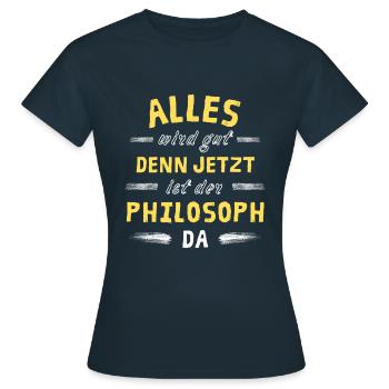 Alles wird gut denn jetzt ist der Philosoph da - Frauen T-Shirt - Navy - Vorne - AI Model Female 172 dark (172cm)