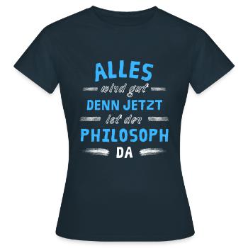 Alles wird gut denn jetzt ist der Philosoph da - Frauen T-Shirt - Navy - Vorne - AI Model Female 172 dark (172cm)