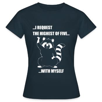 ... I REQUEST THE HIGHEST OF FIVE ... - Women's T-Shirt - navy - Front - AI Model Female 172 dark (172cm)
