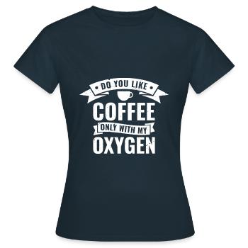 Aimez-vous le café uniquement avec mon oxygène? - T-shirt Femme - marine - Devant - AI Model Female 172 dark (172cm)