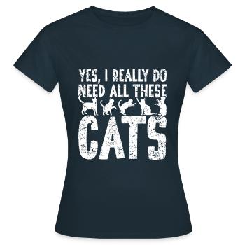 Ja, Ich Brauche Wirklich All Diese Katzen - Frauen T-Shirt - Navy - Vorne - AI Model Female 172 dark (172cm)
