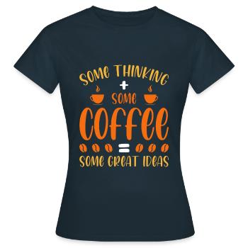 Some think some coffee - Women's T-Shirt - navy - Front - AI Model Female 172 dark (172cm)