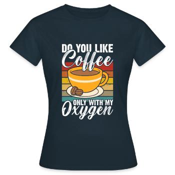 Aimez-vous le café uniquement avec mon oxygène? - T-shirt Femme - marine - Devant - AI Model Female 172 dark (172cm)
