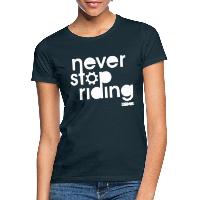 Never Stop Riding - Women's T-Shirt navy