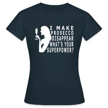 I make prosecco disappear what's your superpower - Frauen T-Shirt - Navy - Vorne - AI Model Female 172 dark (172cm)