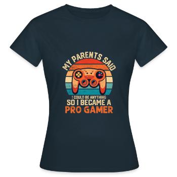 Könnte alles sein, also werde ich ein Pro-Gamer - Frauen T-Shirt - Navy - Vorne - AI Model Female 172 dark (172cm)