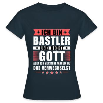 Ich bin Bastler und nicht Gott - Frauen T-Shirt - Navy - Vorne - AI Model Female 172 dark (172cm)