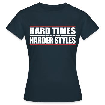 Hardstyle Rawstyle Hard Times Need Harder Styles - Women's T-Shirt - navy - Front - AI Model Female 172 dark (172cm)