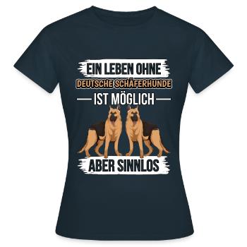 Deutscher Schäferhund Ein Leben ohne - Frauen T-Shirt - Navy - Vorne - AI Model Female 172 dark (172cm)