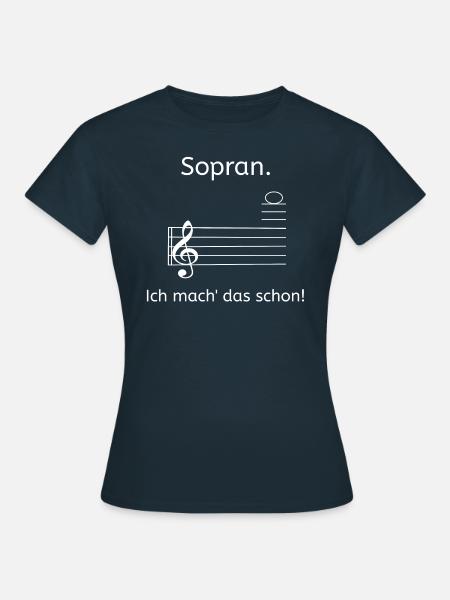 Sopran. Ich mach das schon! - Chorsänger Chormusik - Frauen T-Shirt - Navy