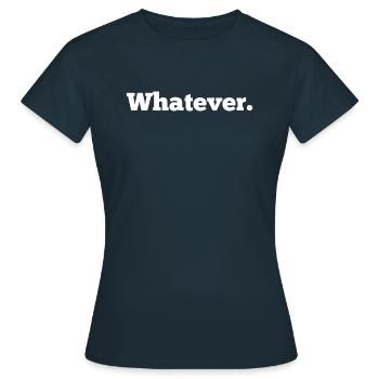 whatever. was auch immer. - Frauen T-Shirt - Navy - Vorne - AI Model Female 172 dark (172cm)