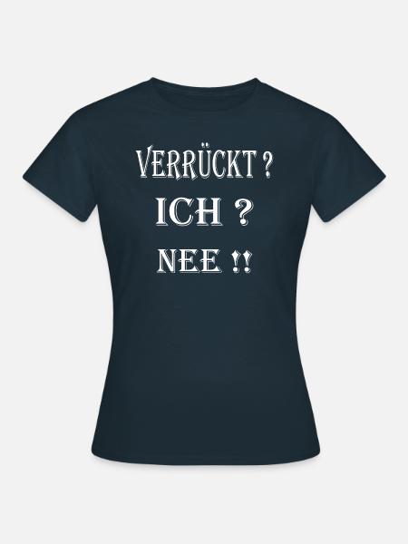 Lustiger Spruch für alle - Frauen T-Shirt - Navy