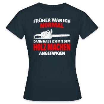 Frueher normal holz machen2 - Frauen T-Shirt - Navy - Vorne - AI Model Female 172 dark (172cm)