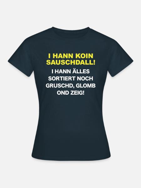Schwaben Spruch lustig typisch schwäbische Sprüche - Frauen T-Shirt - Navy