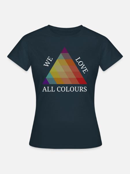 We love all colors colorful instead of brown racism - Women's T-Shirt - navy