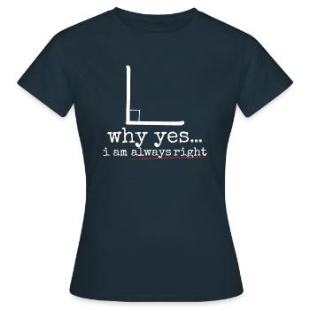 Pourquoi oui j'ai toujours raison - T-shirt Femme - marine - Devant - AI Model Female 172 dark (172cm)