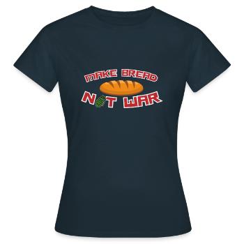 Make Bread Not War - Women's T-Shirt - navy - Front - AI Model Female 172 dark (172cm)