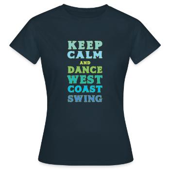 Keep Calm and dance West Coast Swing - Frauen T-Shirt - Navy - Vorne - AI Model Female 172 dark (172cm)