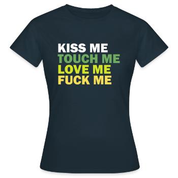 Kiss me Touch me Love me Fuck me Rock me - Women's T-Shirt - navy - Front - AI Model Female 172 dark (172cm)