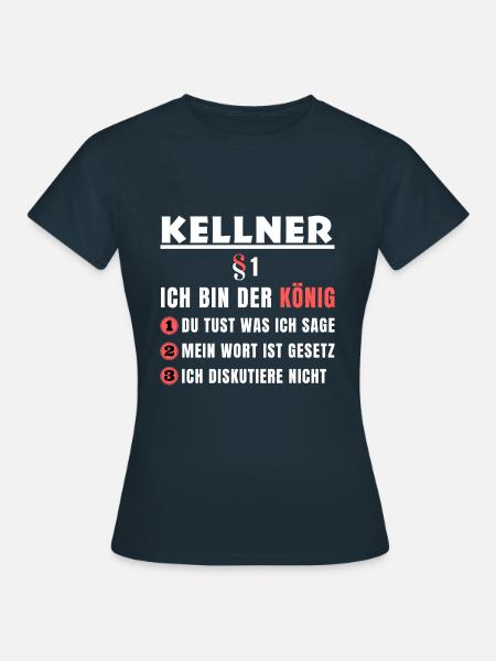 Kellner Geschenk - Ich bin der König - Frauen T-Shirt - Navy