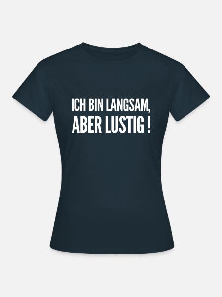 Lustiger Spruch - Frauen T-Shirt - Navy