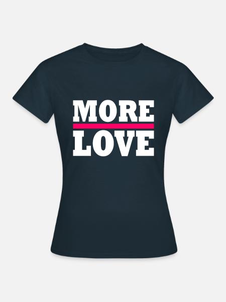 More love - Frauen T-Shirt - Navy