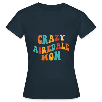 Crazy Airedale Mom - Geschenk für Frauchen - Frauen T-Shirt - Navy - Vorne - AI Model Female 172 dark (172cm)