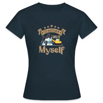 Je préfère le faire moi-même, démolition de maison - T-shirt Femme - marine - Devant - AI Model Female 172 dark (172cm)