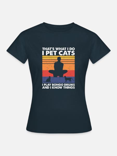 Do Pet Cats Play Bongo Drums & Know Things - Frauen T-Shirt - Navy
