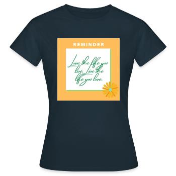 Love the life you live Live the life you love - T-shirt Femme - marine - Devant - AI Model Female 172 dark (172cm)