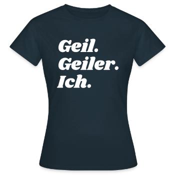 Geil. Geiler. Ich. - Frauen T-Shirt - Navy - Vorne - AI Model Female 172 dark (172cm)