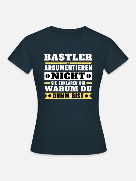 Bastler argumentieren nicht - Frauen T-Shirt - Navy