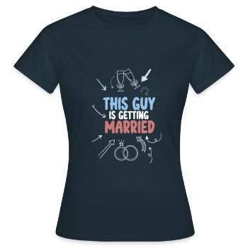 This Guy Is Getting Married Engagement Bachelor - Frauen T-Shirt - Navy - Vorne - AI Model Female 172 dark (172cm)