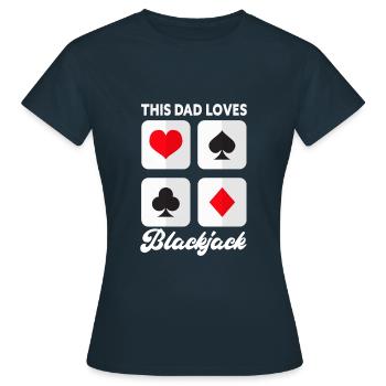 This Dad Loves Blackjack Funny 21 Blackjack Father - Frauen T-Shirt - Navy - Vorne - AI Model Female 172 dark (172cm)