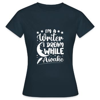 I'm a Writer I Dream While Awake Writer Author - Frauen T-Shirt - Navy - Vorne - AI Model Female 172 dark (172cm)