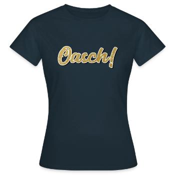 Oasch - Österreich Dialekt Mundart Sprache Arsch - Frauen T-Shirt - Navy - Vorne - AI Model Female 172 dark (172cm)
